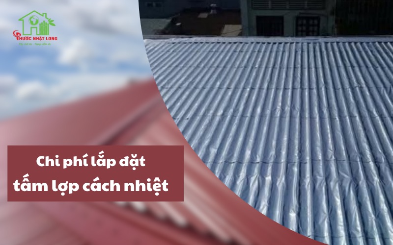 Chi phí lắp đặt miếng dán mái tôn chống nóng bao nhiêu? Có đắt không?